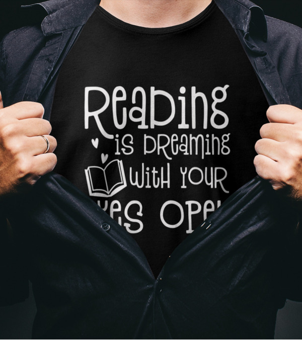 Reading Is Dreaming With Your Eyes Open Book And Hearts T-Shirt