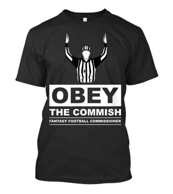 Obey The Commish Fantasy Football Commissioner Referee T-Shirt