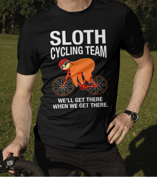 Sloth Cycling Team Lazy Sloth We'll Get There When We Get There T-Shirt