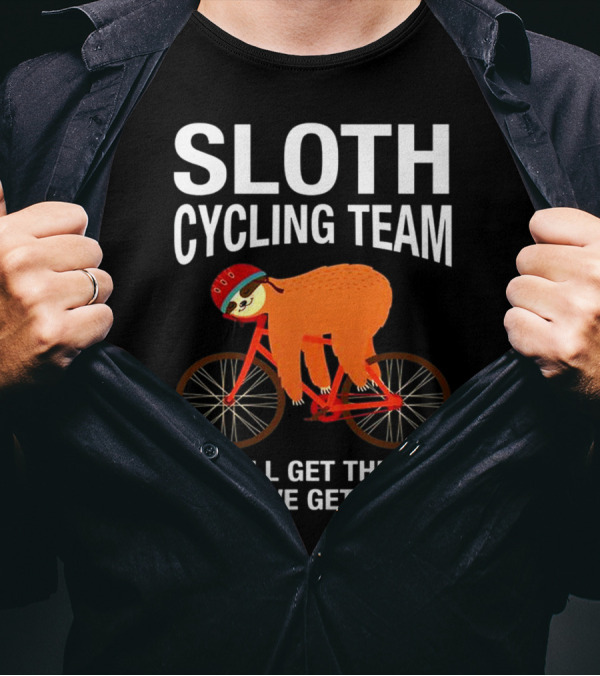 Sloth Cycling Team Lazy Sloth We'll Get There When We Get There T-Shirt