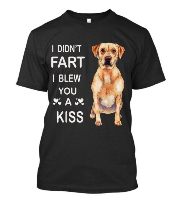 I Didn't Fart I Blew You A Kiss Labrador Retriever Drawing T-Shirt