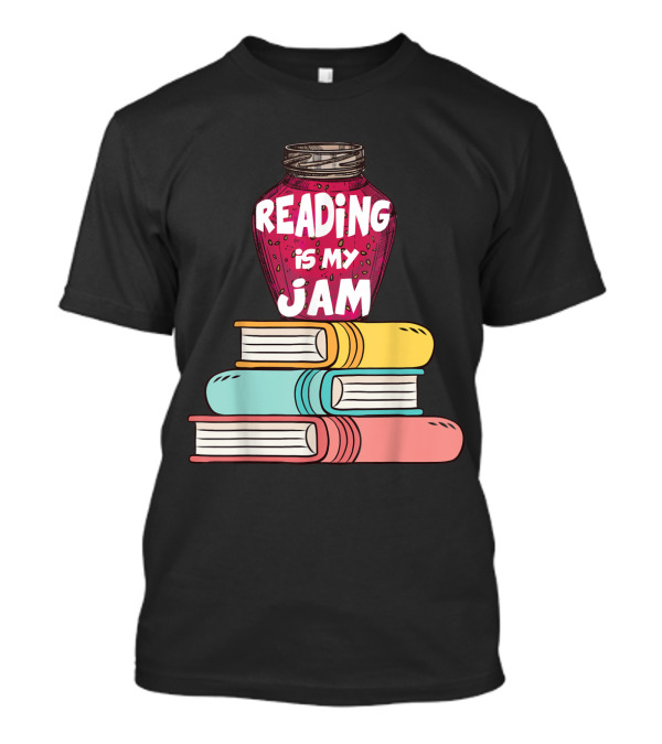Reading Is My Jam Funny Books Lover Book Stack T-Shirt