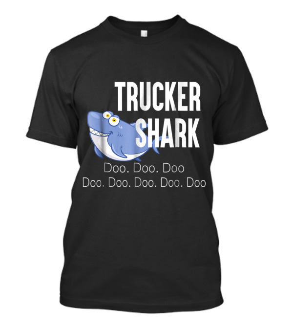 Trucker Shark Doo Doo Doo Cartoon Character Fun T-Shirt