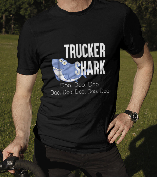 Trucker Shark Doo Doo Doo Cartoon Character Fun T-Shirt