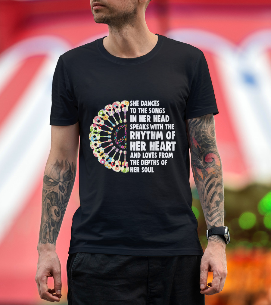 She Dances to the Songs in Her Head Speaks with the Rhythm of Her Heart and Loves from the Depths of Her Soul Flower Guitar T-Shirt