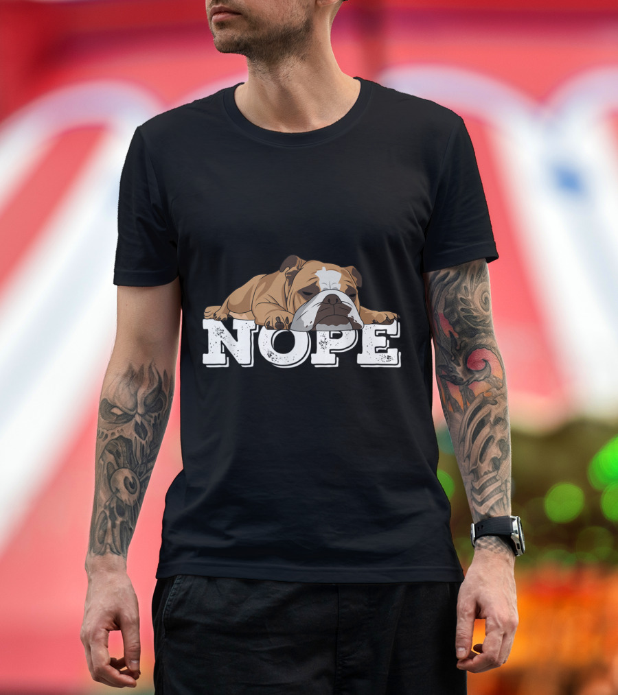 Nope Lazy English Bulldog Dog Love T-Shirt