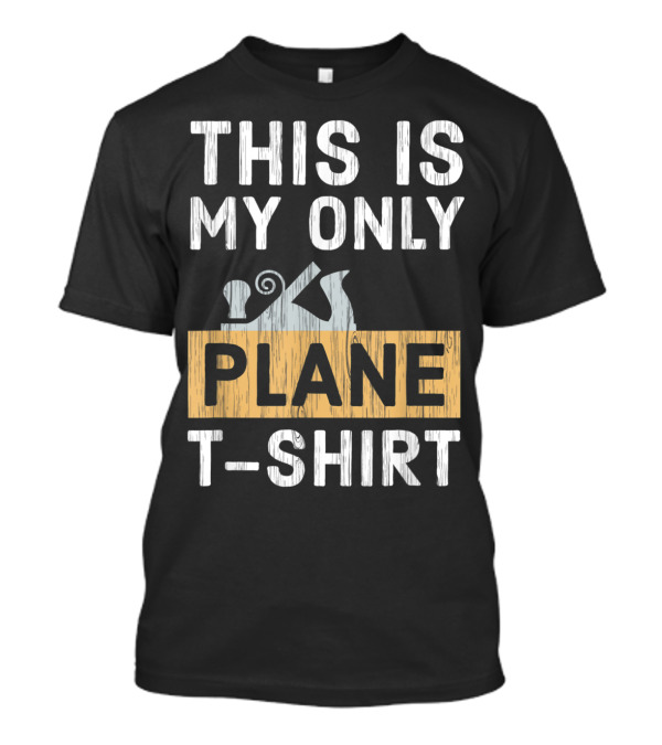 This Is My Only Plane Carpentry T-Shirt Featuring Woodworking Tool T-Shirt