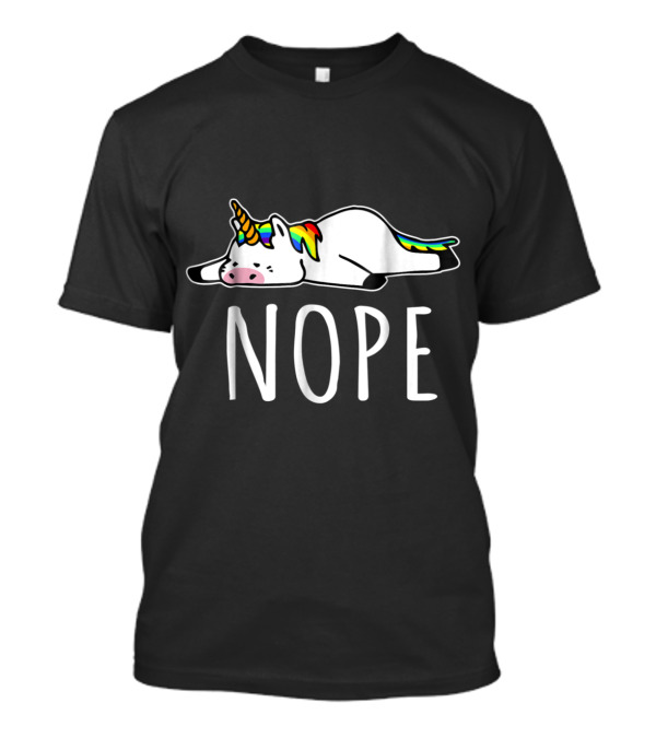 Nope Unicorn Nah Not Gonna Do It Rainbow Horn Lazy Mood T-Shirt
