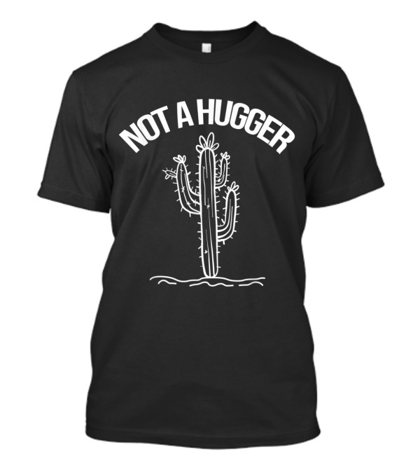 Not A Hugger Cactus Humor Black T-Shirt