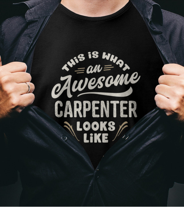 This Is What An Awesome Carpenter Looks Like Bold Text With Retro Style Accents T-Shirt