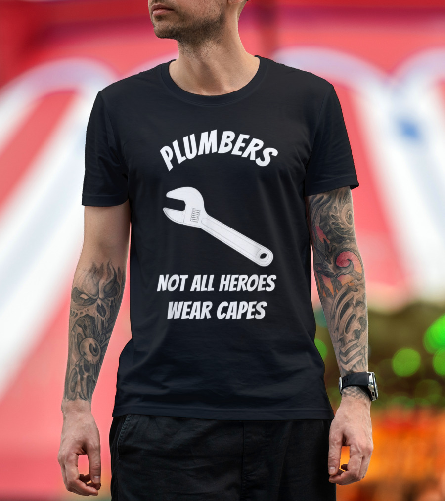 Plumbers Appreciation Not All Heroes Wear Capes Wrench T-Shirt