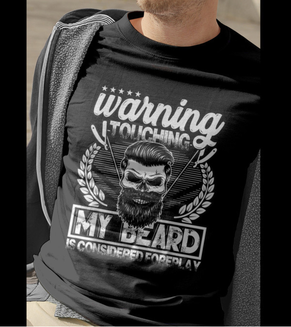Warning Touching My Beard Is Considered Foreplay Skull Barber T-Shirt