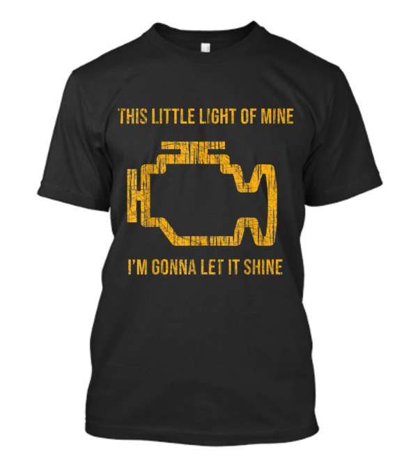 This Little Light Of Mine Engine Icon I'm Gonna Let It Shine T-Shirt