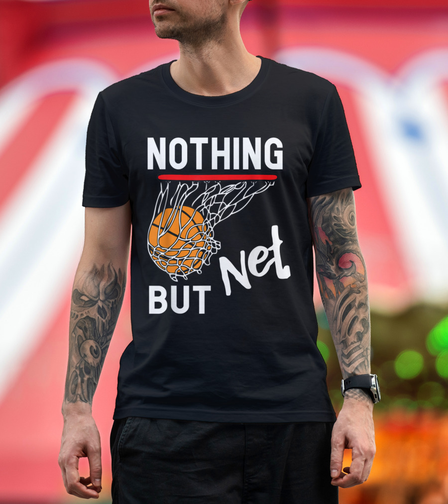 Nothing But Net Basketball Ball Through Hoop T-Shirt