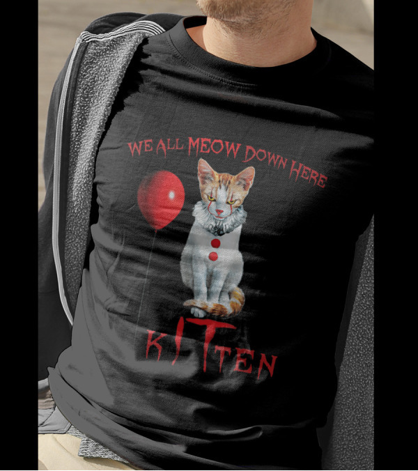 We All MEOW Down Here KITTEN Clown Cat With Red Balloon Reference T-Shirt