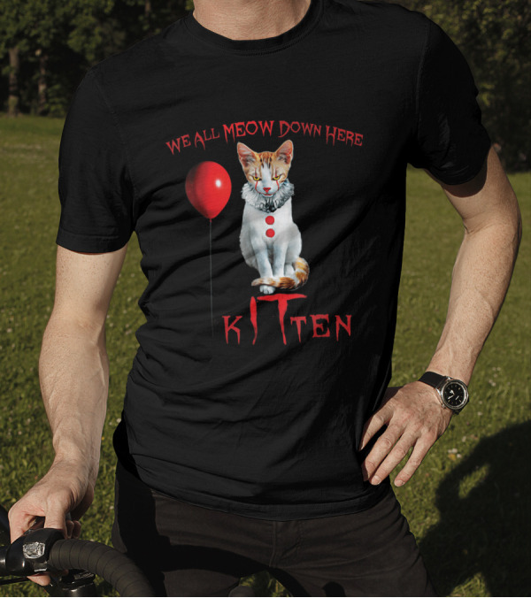 We All MEOW Down Here KITTEN Clown Cat With Red Balloon Reference T-Shirt