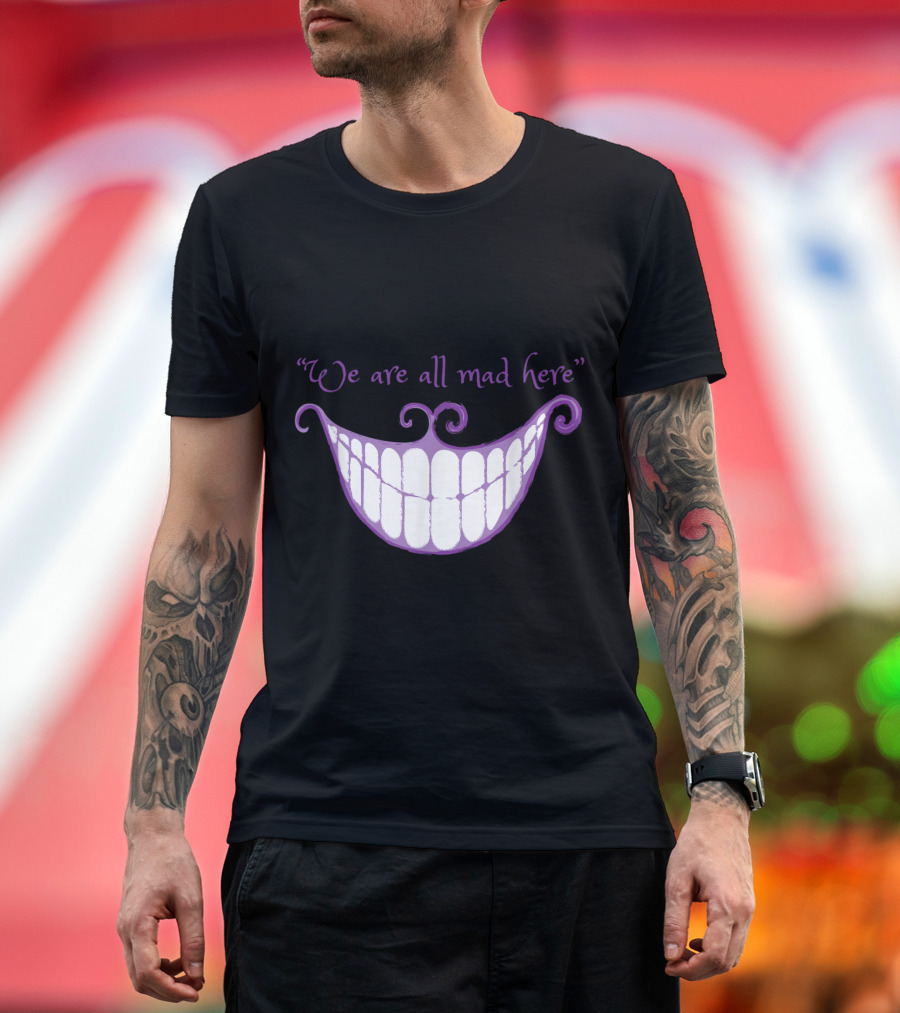 We Are All Mad Here Cheshire Cat Grin Alice T-Shirt