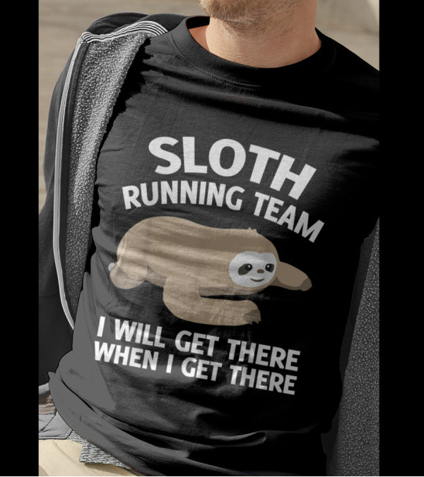Sloth Running Team I Will Get There When I Get There Cute Animal T-Shirt
