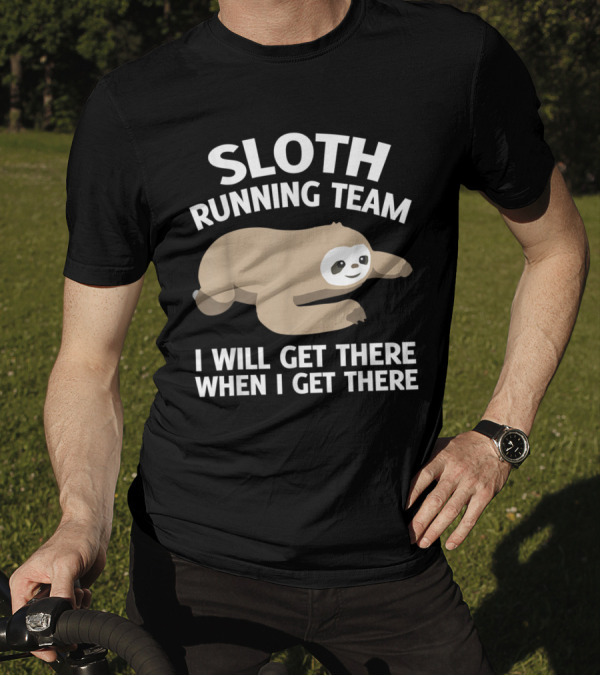 Sloth Running Team I Will Get There When I Get There Cute Animal T-Shirt