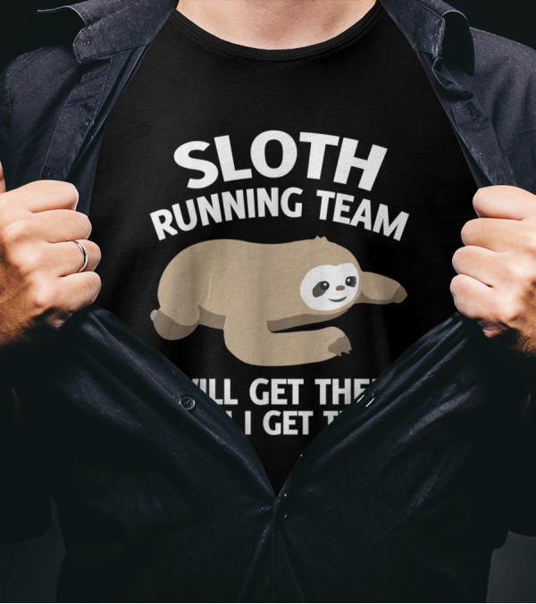 Sloth Running Team I Will Get There When I Get There Cute Animal T-Shirt