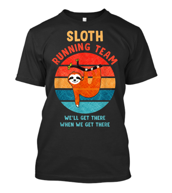 Sloth Running Team We'll Get There When We Get There Retro Style Hanging Sloth T-Shirt