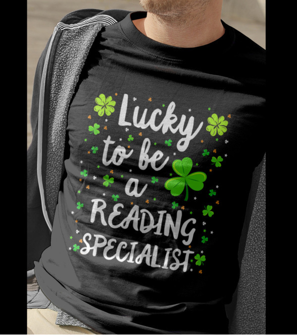 Lucky To Be A Reading Specialist With Shamrock Motif T-Shirt