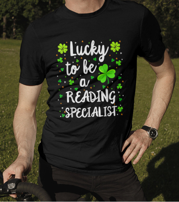 Lucky To Be A Reading Specialist With Shamrock Motif T-Shirt