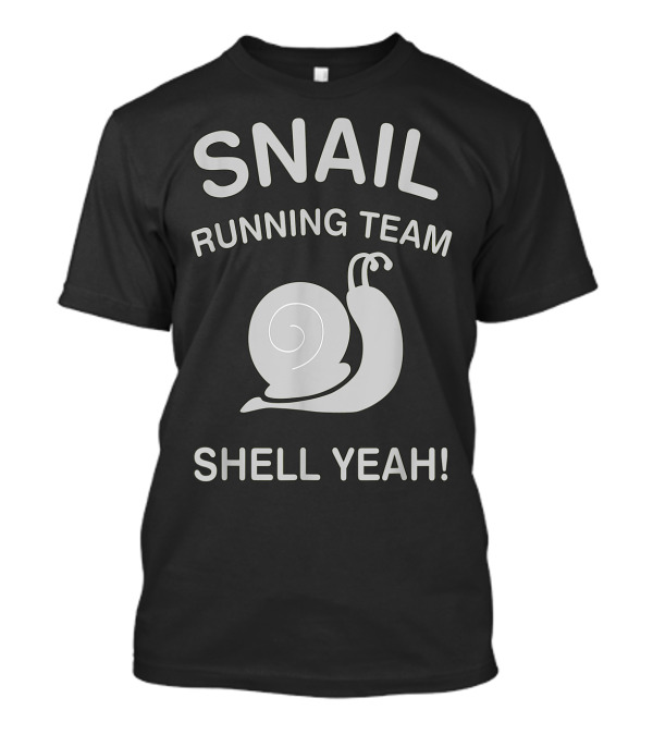 Snail Running Team Shell Yeah Enthusiastic Slogan With Snail T-Shirt