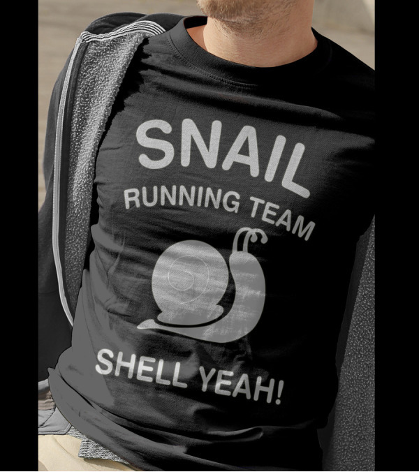 Snail Running Team Shell Yeah Enthusiastic Slogan With Snail T-Shirt