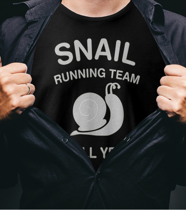 Snail Running Team Shell Yeah Enthusiastic Slogan With Snail T-Shirt