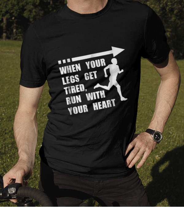 When Your Legs Get Tired Run With Your Heart Motivational Runner Silhouette With Arrow T-Shirt