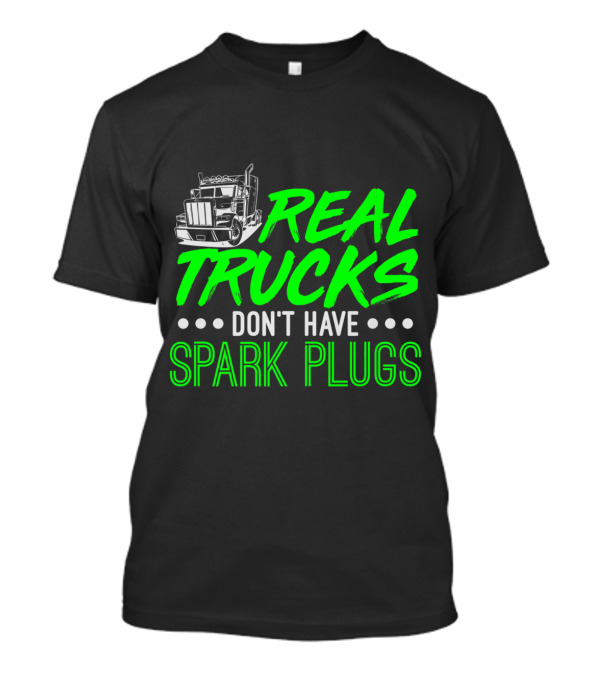 Real Trucks Illustration Highlighting Diesel Engines Without Spark Plugs T-Shirt