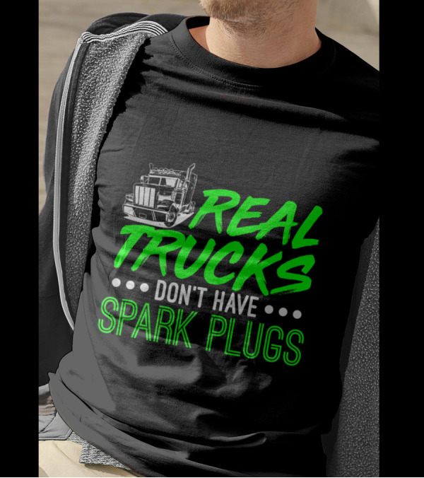 Real Trucks Illustration Highlighting Diesel Engines Without Spark Plugs T-Shirt