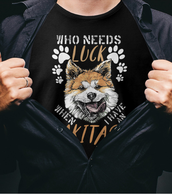 Discover Loyalty: Who Needs Luck When I Have An Akita With Paw Prints And Smiling Dog T-Shirt
