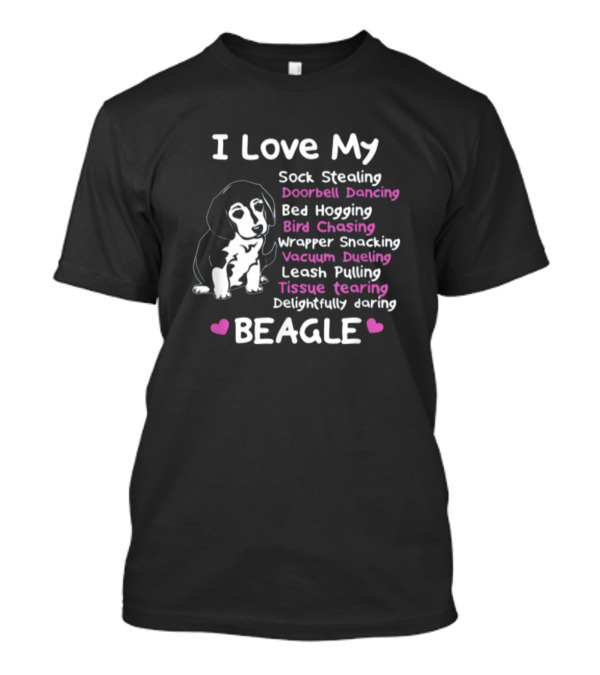 I Love My Sock Stealing Wrapper Snacking Bed Hogging Bird Chasing Beagle T-Shirt