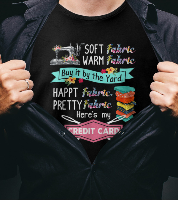 Soft Warm Fabric Pretty Happt Buy It By The Yard Here's My Credit Card T-Shirt