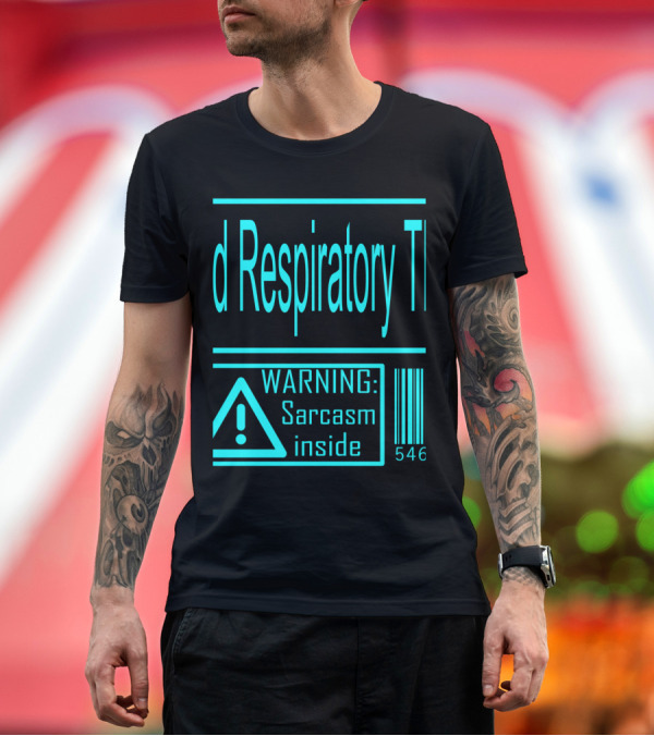 Premium T-Shirt: Registered Respiratory Therapist Warning Sarcasm Inside T-Shirt Registered Respiratory Therapist Warning Sarcasm Inside T-Shirt