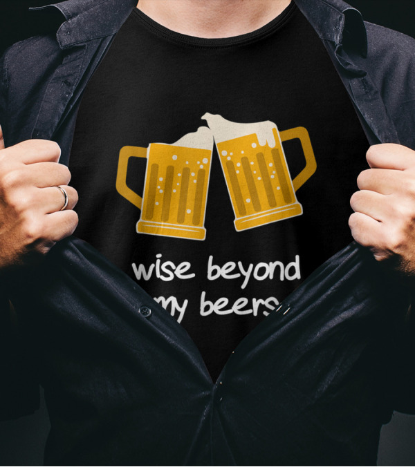Wise Beyond My Beers Two Clinking Beer Mugs T-Shirt