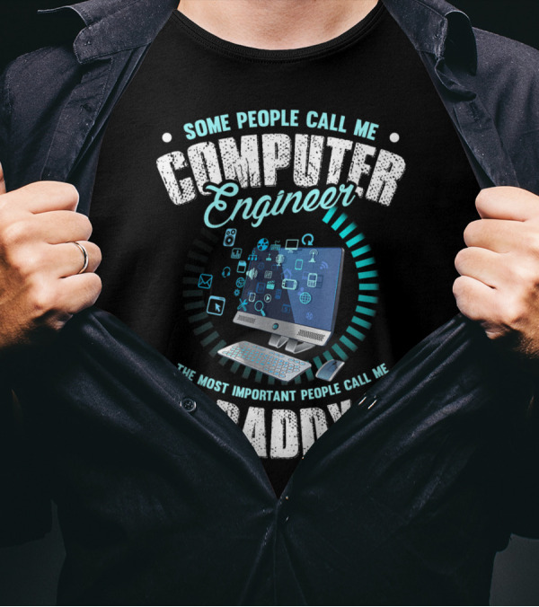 Some People Call Me Computer Engineer The Most Important People Call Me Daddy Computer Icons And Symbols T-Shirt