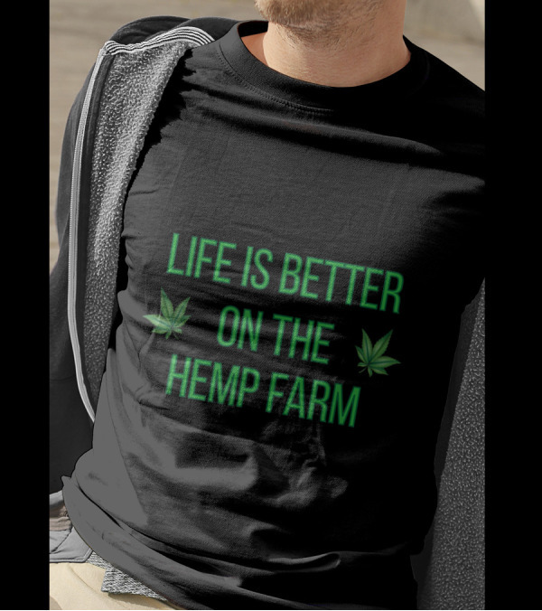 Life Is Better On The Hemp Farm With Green Leaf Symbols T-Shirt