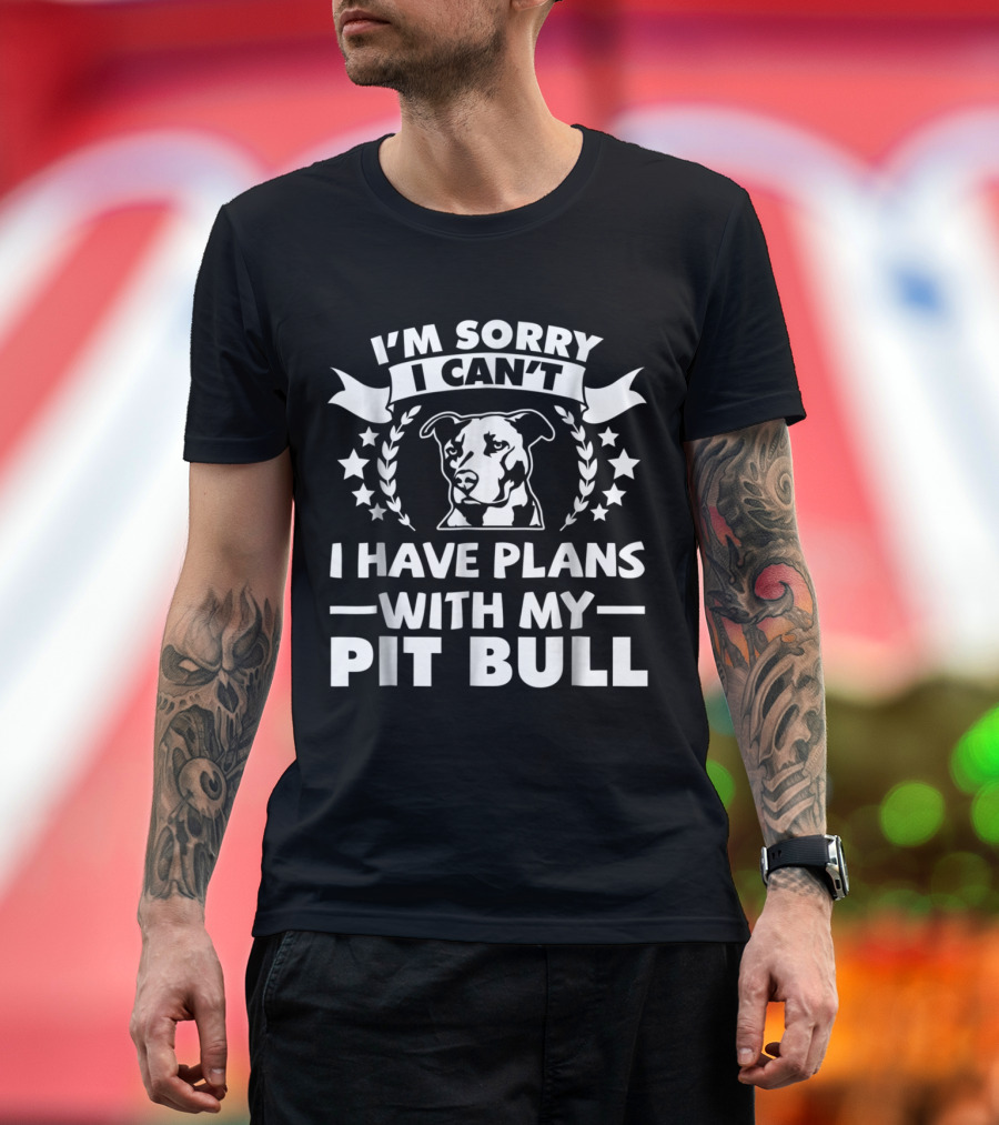 I’m Sorry I Can’t I Have Plans With My Pit Bull Dog Stars Laurel Banner T-Shirt