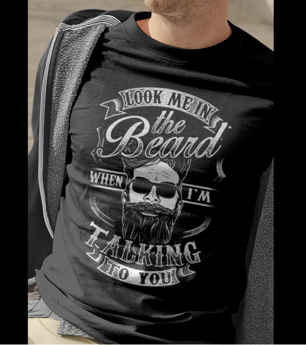 Look Me In The Beard When I'm Talking To You Retro Beard Graphic With Sunglasses T-Shirt
