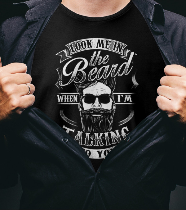 Look Me In The Beard When I'm Talking To You Retro Beard Graphic With Sunglasses T-Shirt
