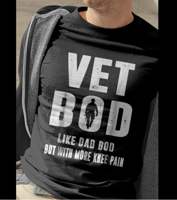 Vet Bod Like Dad Bod But With More Knee Pain Soldier T-Shirt