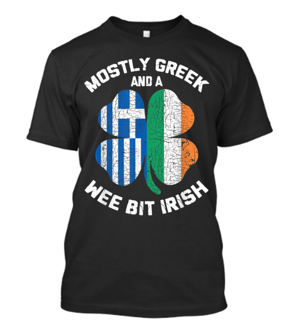 Mostly Greek And A Wee Bit Irish Clover With Greek And Irish Flags T-Shirt