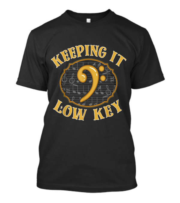 Keeping It Low Key Bass Clef Musical Notes Graphics T-Shirt