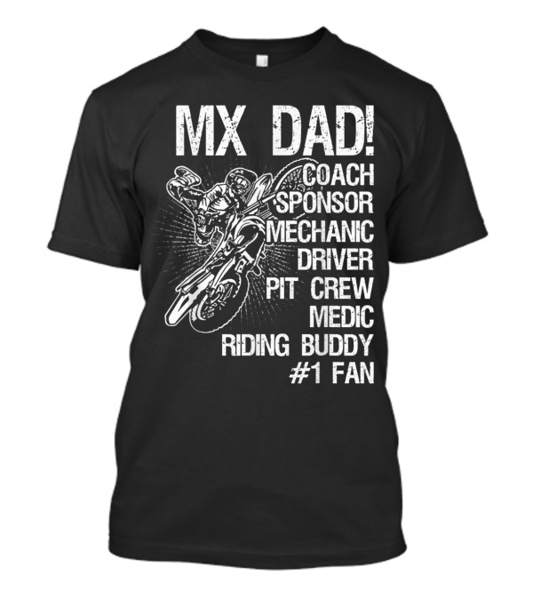 MX Dad Coach Sponsor Mechanic Driver Pit Crew Medic Riding Buddy #1 Fan T-Shirt