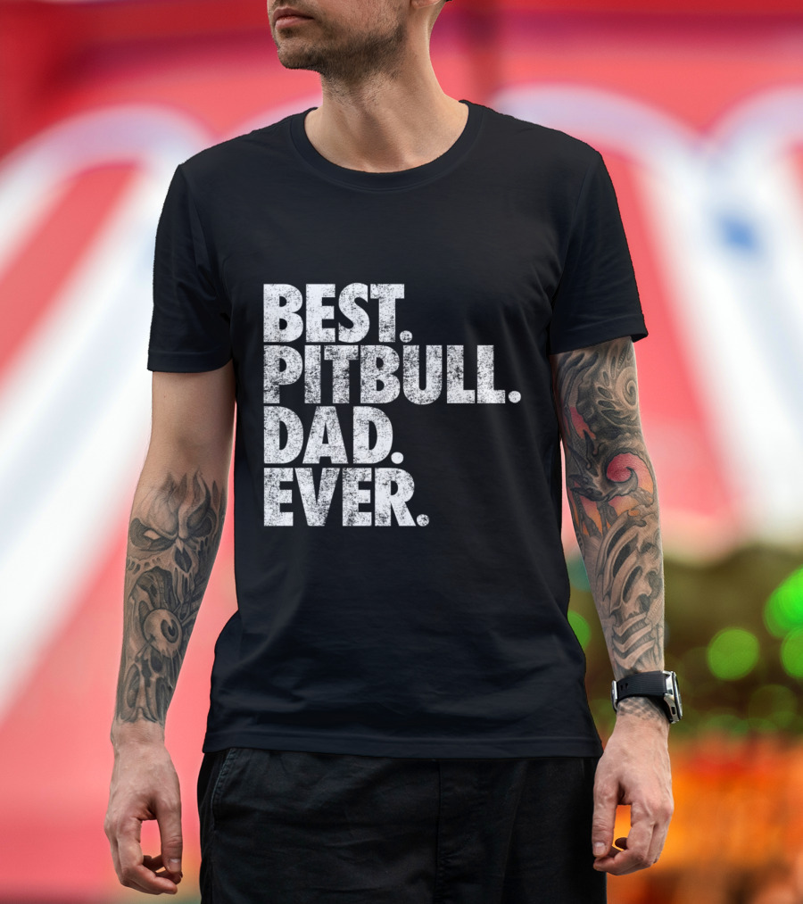 Best Pitbull Dad Ever Text T-Shirt