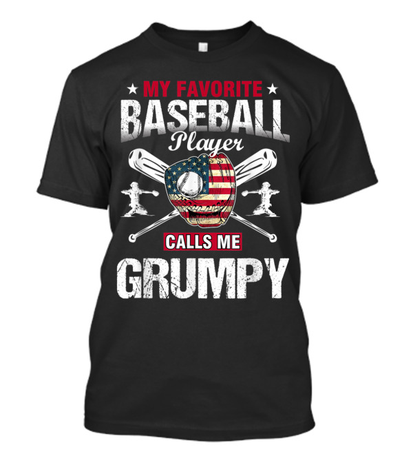 My Favorite Baseball Player Calls Me Grumpy Patriotic Catcher's Mitt And Crossed Bats T-Shirt