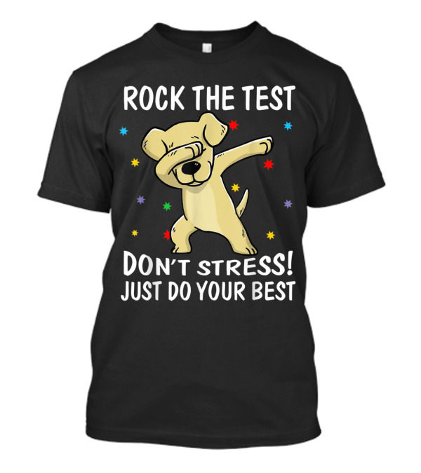 Rock The Test Don't Stress Just Do Your Best Labrador Dabbing Stars T-Shirt